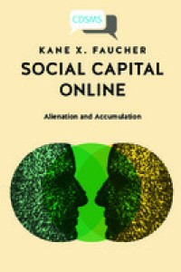 Social Capital Online : Alienation and Accumulation