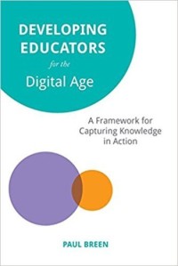 Developing educators for the digital age : a framework for capturing knowledge in action