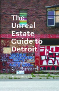 The unreal estate guide to detroit