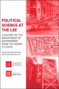 Political science at the LSE : a history of the Department of Government, from the Webbs to COVID