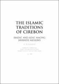 The Islamic traditions of Cirebon : ibadat and adat among Javanese Muslims