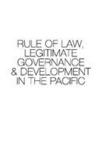 Rule of law, legitimate governance & development in the Pacific