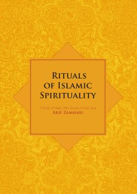 Rituals of Islamic spirituality : a study of Majlis Dhikr groups in East Java