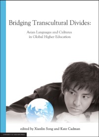 Bridging transcultural divides : Asian languages and cultures in global highter education