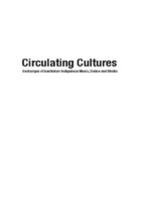 Circulating cultures : exchanges of Australian Indigenous music, dance and media