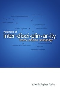 Valences of interdisciplinarity: theory, practice, pedagogy