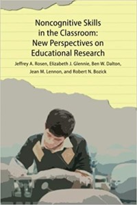 Noncognitive skills in the classroom : new perspectives on educational research