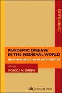 Pandemic disease in the medieval world: rethinking the Black Death