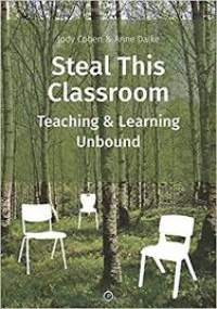 Steal this classroom: teaching and learning unbound