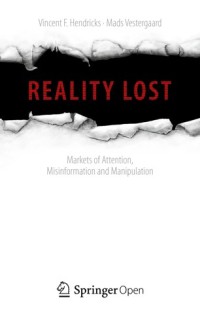 Reality lost : markets of attention, misinformation and manipulation