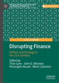 Disrupting finance : finTech and strategy in the 21st century