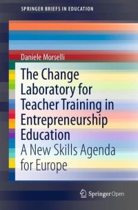 The change laboratory for teacher training in entrepreneurship education : a new skills agenda for Europe