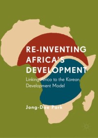 Re-inventing Africa's development : linking Africa to the Korean development model