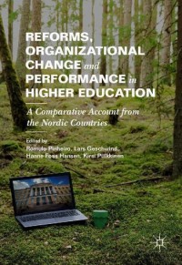 Reforms, organizational change and performance in higher education : a comparative account from the Nordic countries