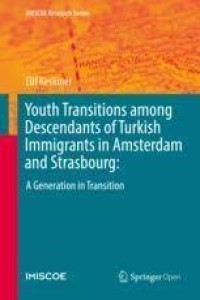 Youth Transitions among Descendants of Turkish Immigrants in Amsterdam and Strasbourg: a generation in transition