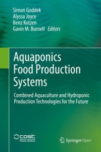 Aquaponics food production systems : combined aquaculture and hydroponic production technologies for the future