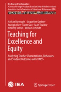 Teaching for excellence and equity : analyzing teacher characteristics, behaviors
and student outcomes with TIMSS