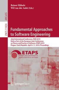 Fundamental Approaches to Software Engineering : 22nd International Conference, FASE 2019, held as part of the European Joint Conferences on Theory and Practice of Software, ETAPS 2019,