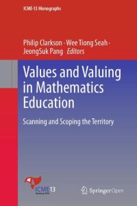 Values and valuing in mathematics education : scanning and scoping the territory