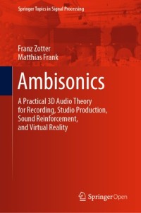 Ambisonics : a practical 3D audio theory for recording, studio production, sound reinforcement, and virtual reality