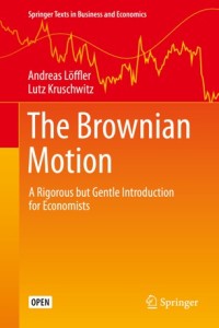 The brownian motion : a rigorous but gentle introduction for economists