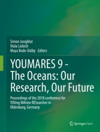 YOUMARES 9 - the oceans: our research, our future : proceedings of the 2018 conference for Young Marine Researcher in Oldenburg, Germany