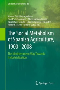 The social metabolism of Spanish agriculture, 1900–2008 : the mediterranean way towards industrialization