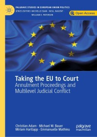 Taking the EU to Court : Annulment Proceedings and Multilevel Judicial Conflict