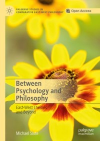 Between psychology and philosophy : east-west themes and beyond