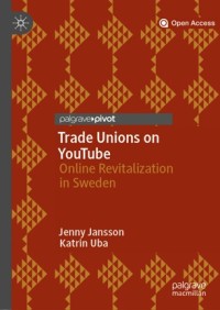 Trade unions on YouTube : online revitalization in Sweden