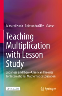 Teaching multiplication with lesson study : Japanese and Ibero-American theories for mathematics education