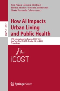 How AI impacts urban living and public health : 17th International Conference, ICOST 2019, New York City, NY, USA, October 14-16, 2019, proceedings