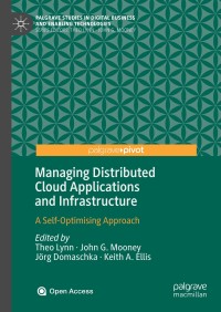 Managing distributed cloud applications and infrastructure : a self-optimising approach