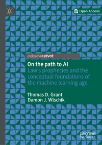 On the path to AI : law's prophecies and the conceptual foundations of the machine learning age