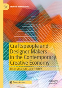 Craftspeople and designer makers in the contemporary creative economy