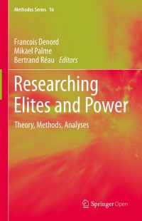 Researching elites and power : theory, methods, analyses