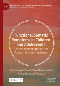 Functional somatic symptoms in children and adolescents : a stress-system approach to assessment and treatment