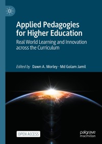 Applied pedagogies for higher education : real world learning and innovation across the curriculum