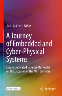 A journey of embedded and cyber-physical systems : essays dedicated to Peter Marwedel on the occasion of his 70th birthday