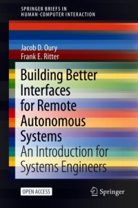 Building better interfaces for remote autonomous systems : an introduction for systems engineers