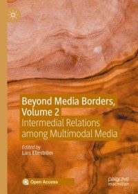 Beyond media borders, volume 2 : intermedial relations among multimodal media