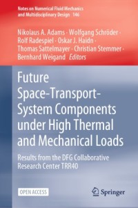 Future space-transport-system components under high thermal and mechanical loads : results from the DFG Collaborative Research Center TRR40