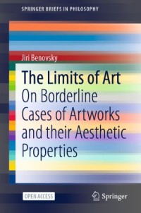 The limits of art : on borderline cases of artworks and their aesthetic properties