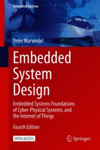 Embedded system design : embedded systems foundations of cyber-physical systems, and the internet of things