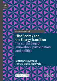 Pilot society and the energy transition : the co-shaping of innovation, participation and politics