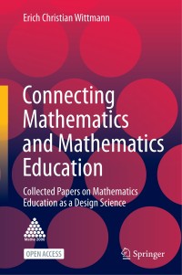 Connecting mathematics and mathematics education : collected papers on mathematics education as a design science