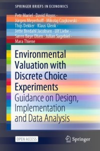 Environmental valuation with discrete choice experiments : guidance on design, implementation and data analysis