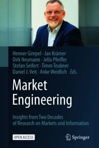 Market Engineering : Insights from Two Decades of Research on Markets and Information