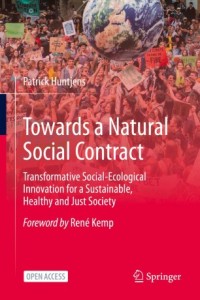 Towards a natural social contract : transformative social-ecological innovation for a sustainable, healthy and just society