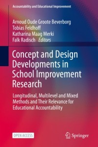 Concept and design developments in school improvement research : longitudinal, multilevel and mixed methods and their relevance for educational accountability